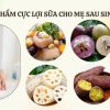 mẹ ăn gì sau sinh để lợi sữa